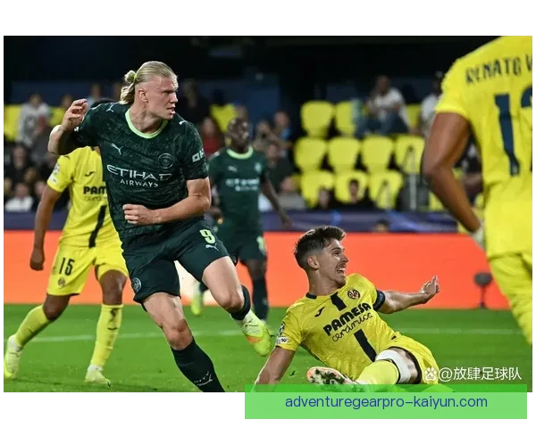 哈兰德决赛表现稳健，继续巩固其在球队中的核心地位